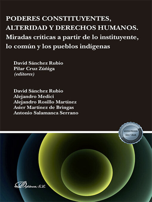 Title details for Poderes constituyentes, alteridad y derechos humanos. Miradas críticas a partir de lo instituyente, lo común y los pueblos indígenas by Pilar Cruz Zúñiga - Available